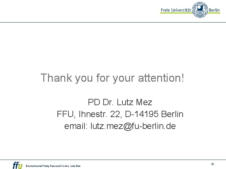 Thank you for your attention! PD Dr. Lutz Mez FFU, Ihnestr. 22, D-14195 Berlin