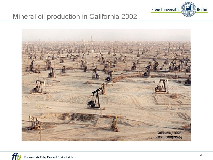 Mineral oil production in California 2002 Environmental Policy Research Centre, Lutz Mez 4 