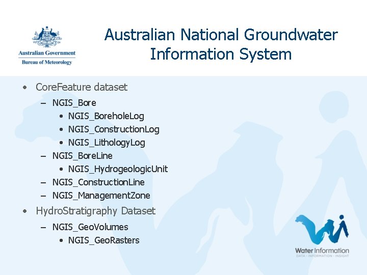 Australian National Groundwater Information System • Core. Feature dataset – NGIS_Bore • NGIS_Borehole. Log Australian National Groundwater Information System • Core. Feature dataset – NGIS_Bore • NGIS_Borehole. Log