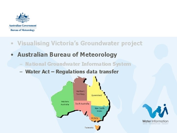 • Visualising Victoria’s Groundwater project • Australian Bureau of Meteorology – National Groundwater • Visualising Victoria’s Groundwater project • Australian Bureau of Meteorology – National Groundwater