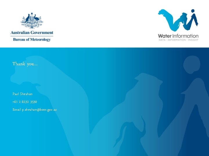 Thank you… Paul Sheahan +61 2 6232 3530 Email p. sheahan@bom. gov. au Thank you… Paul Sheahan +61 2 6232 3530 Email p. sheahan@bom. gov. au