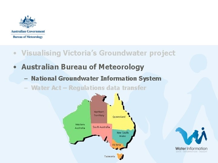 • Visualising Victoria’s Groundwater project • Australian Bureau of Meteorology – National Groundwater • Visualising Victoria’s Groundwater project • Australian Bureau of Meteorology – National Groundwater