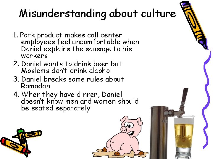 Misunderstanding about culture 1. Pork product makes call center employees feel uncomfortable when Daniel