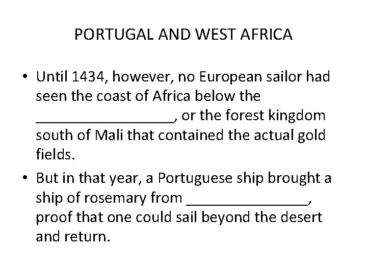 PORTUGAL AND WEST AFRICA • Until 1434, however, no European sailor had seen the