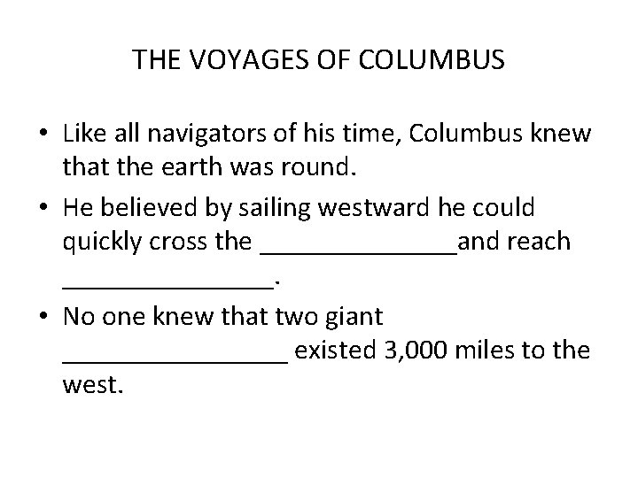 THE VOYAGES OF COLUMBUS • Like all navigators of his time, Columbus knew that