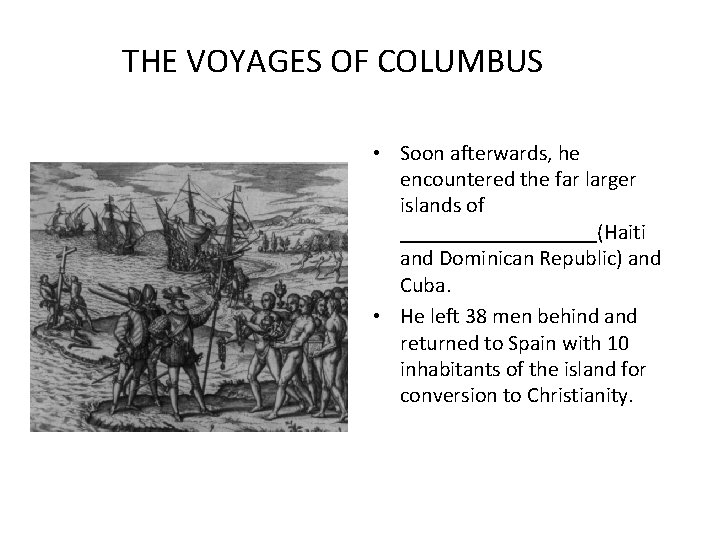 THE VOYAGES OF COLUMBUS • Soon afterwards, he encountered the far larger islands of