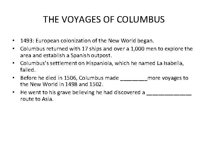 THE VOYAGES OF COLUMBUS • 1493: European colonization of the New World began. •
