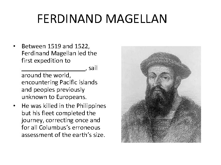 FERDINAND MAGELLAN • Between 1519 and 1522, Ferdinand Magellan led the first expedition to