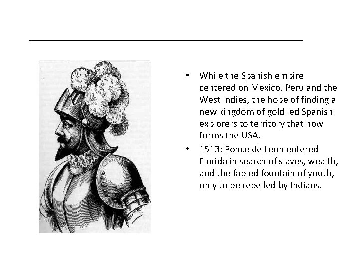 _____________ • While the Spanish empire centered on Mexico, Peru and the West Indies,