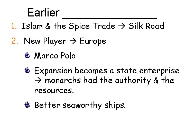 Earlier ________ 1. Islam & the Spice Trade Silk Road 2. New Player Europe