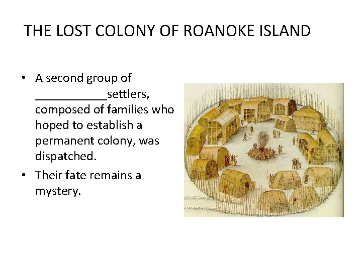 THE LOST COLONY OF ROANOKE ISLAND • A second group of ______settlers, composed of