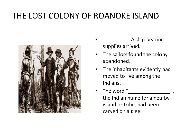 THE LOST COLONY OF ROANOKE ISLAND • _____: A ship bearing supplies arrived. •