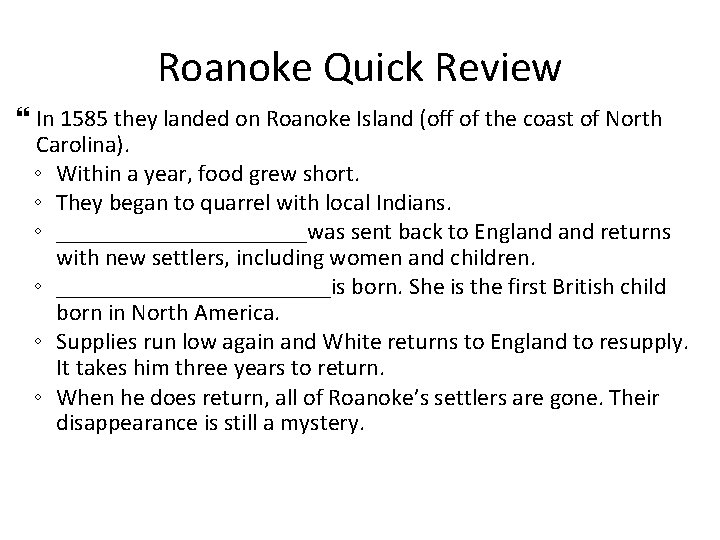 Roanoke Quick Review In 1585 they landed on Roanoke Island (off of the coast