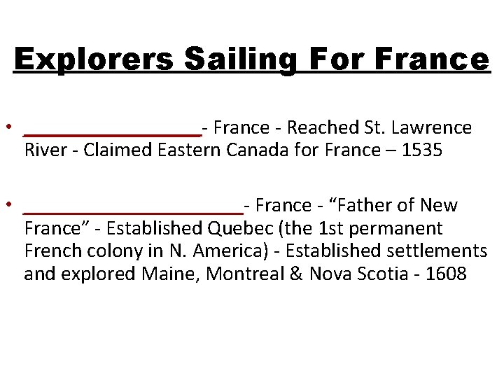Explorers Sailing For France • _________- France - Reached St. Lawrence River - Claimed