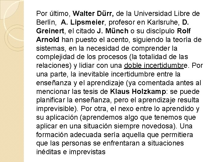 Por último, Walter Dürr, de la Universidad Libre de Berlín, A. Lipsmeier, profesor en