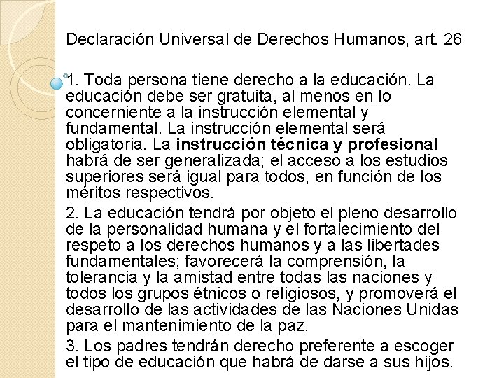 Declaración Universal de Derechos Humanos, art. 26 1. Toda persona tiene derecho a la