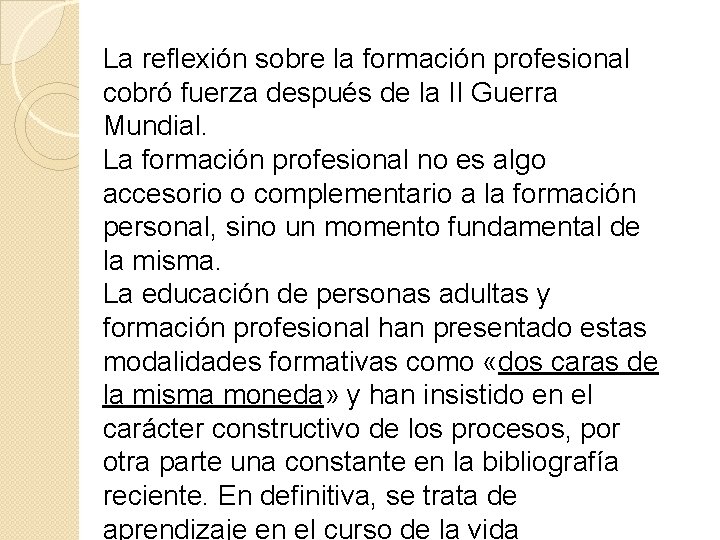 La reflexión sobre la formación profesional cobró fuerza después de la II Guerra Mundial.