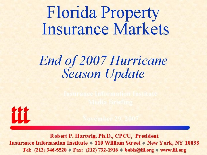 Florida Property Insurance Markets End of 2007 Hurricane Season Update Insurance Information Institute Media