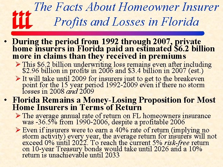 The Facts About Homeowner Insurer Profits and Losses in Florida • During the period