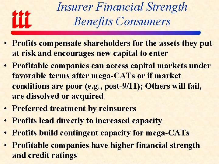 Insurer Financial Strength Benefits Consumers • Profits compensate shareholders for the assets they put