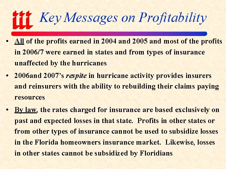 Key Messages on Profitability • All of the profits earned in 2004 and 2005