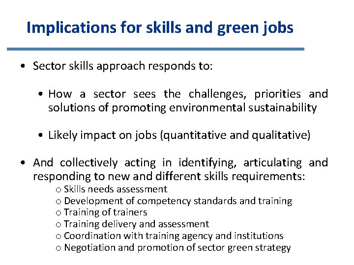 Implications for skills and green jobs • Sector skills approach responds to: • How