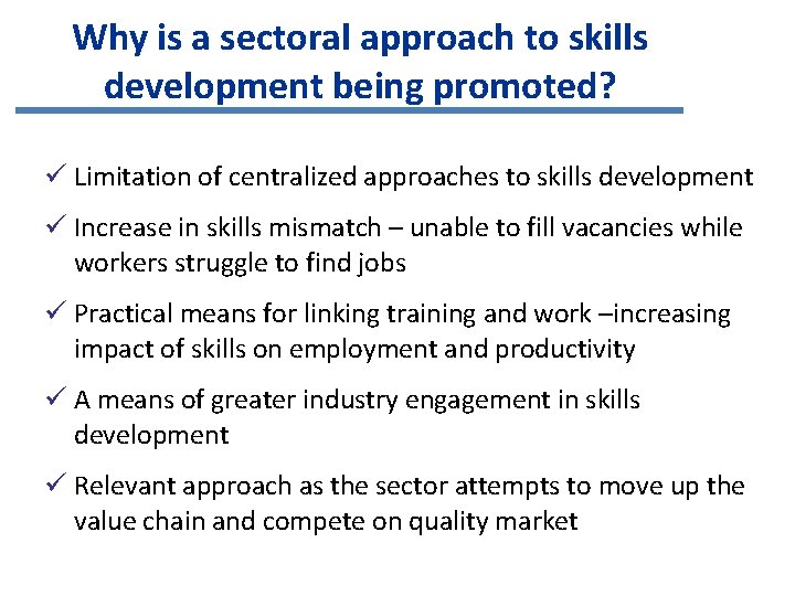 Why is a sectoral approach to skills development being promoted? ü Limitation of centralized