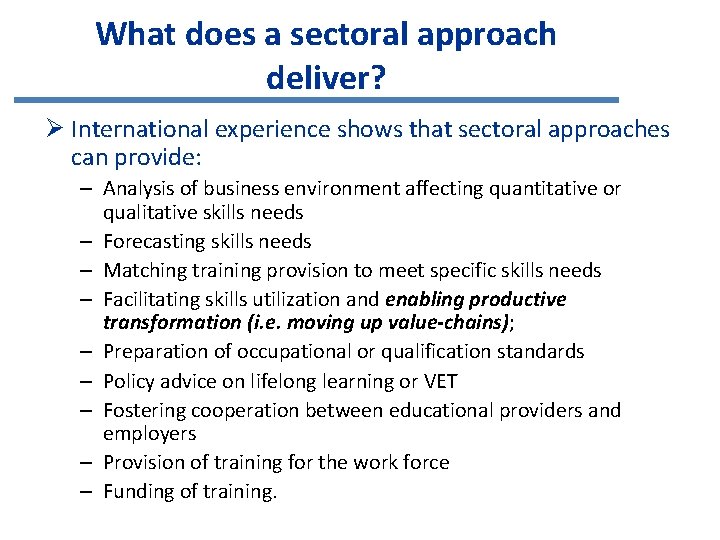 What does a sectoral approach deliver? Ø International experience shows that sectoral approaches can