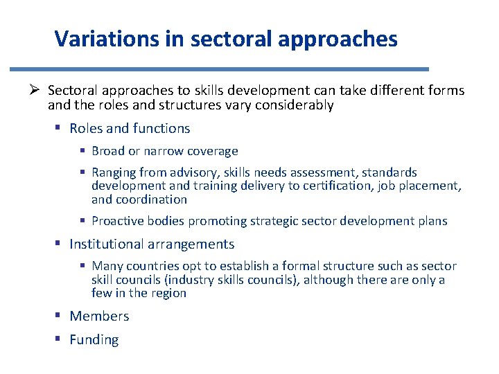 Variations in sectoral approaches Ø Sectoral approaches to skills development can take different forms