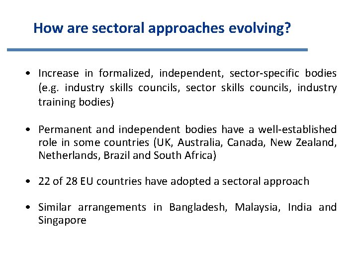 How are sectoral approaches evolving? • Increase in formalized, independent, sector-specific bodies (e. g.