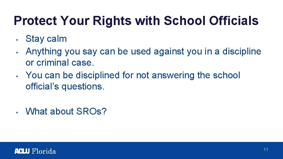 Protect Your Rights with School Officials ▪ ▪ Stay calm Anything you say can