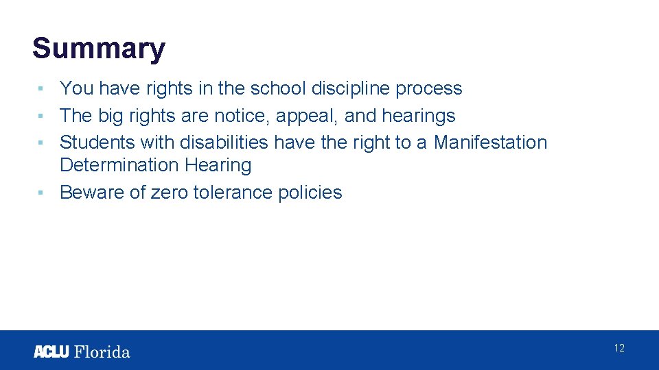 Summary ▪ You have rights in the school discipline process ▪ The big rights