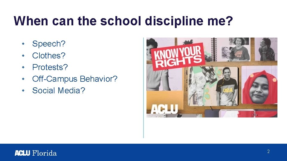When can the school discipline me? • • • Speech? Clothes? Protests? Off-Campus Behavior?