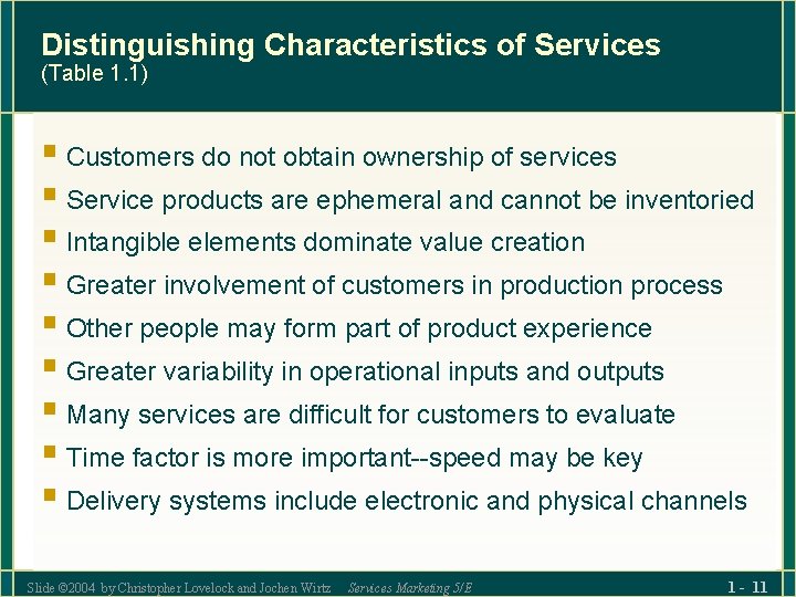 Distinguishing Characteristics of Services (Table 1. 1) § Customers do not obtain ownership of