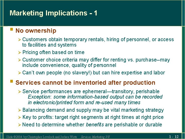 Marketing Implications - 1 § No ownership Ø Customers obtain temporary rentals, hiring of