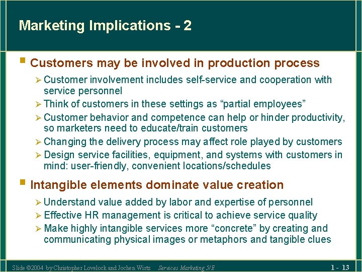 Marketing Implications - 2 § Customers may be involved in production process Ø Customer