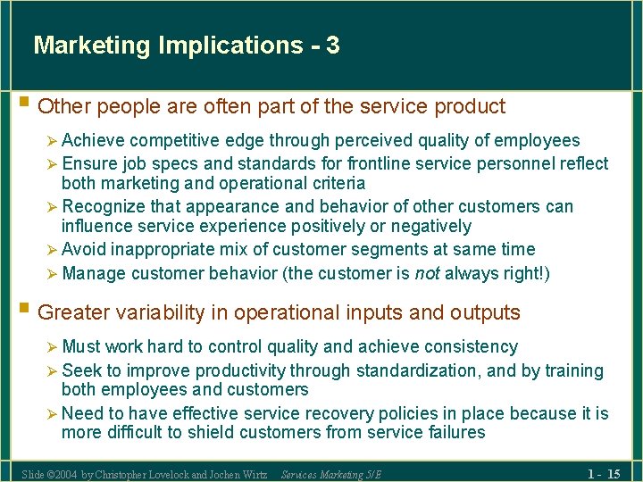 Marketing Implications - 3 § Other people are often part of the service product