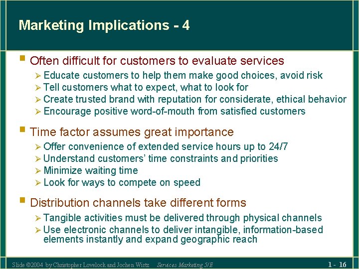 Marketing Implications - 4 § Often difficult for customers to evaluate services Ø Educate