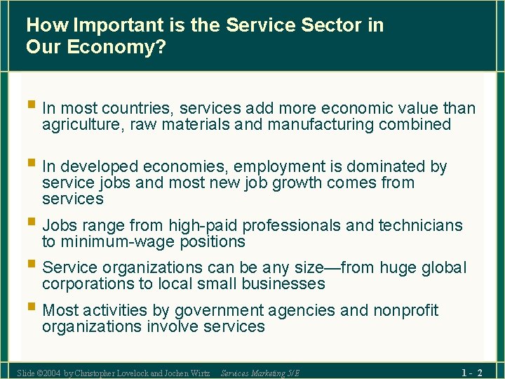 How Important is the Service Sector in Our Economy? § In most countries, services
