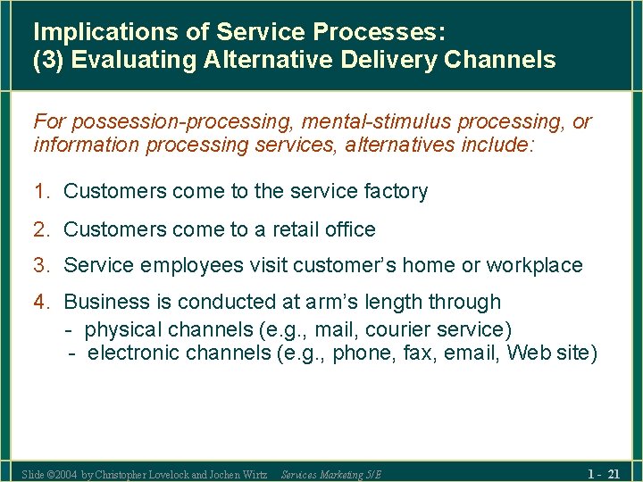 Implications of Service Processes: (3) Evaluating Alternative Delivery Channels For possession-processing, mental-stimulus processing, or