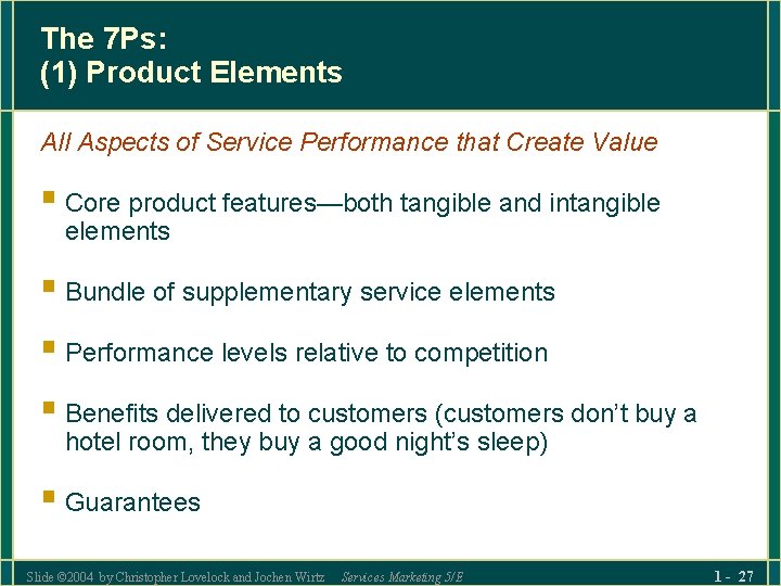 The 7 Ps: (1) Product Elements All Aspects of Service Performance that Create Value