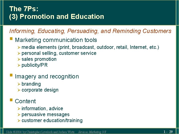 The 7 Ps: (3) Promotion and Education Informing, Educating, Persuading, and Reminding Customers §