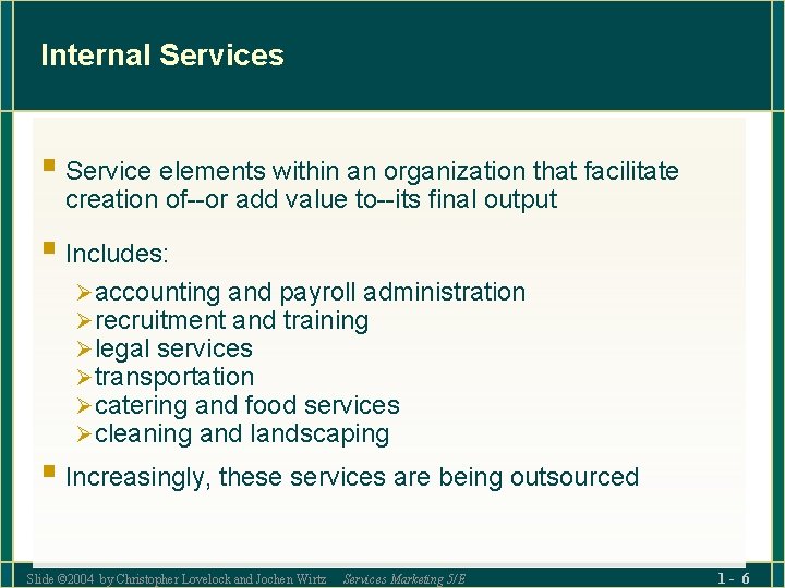 Internal Services § Service elements within an organization that facilitate creation of--or add value