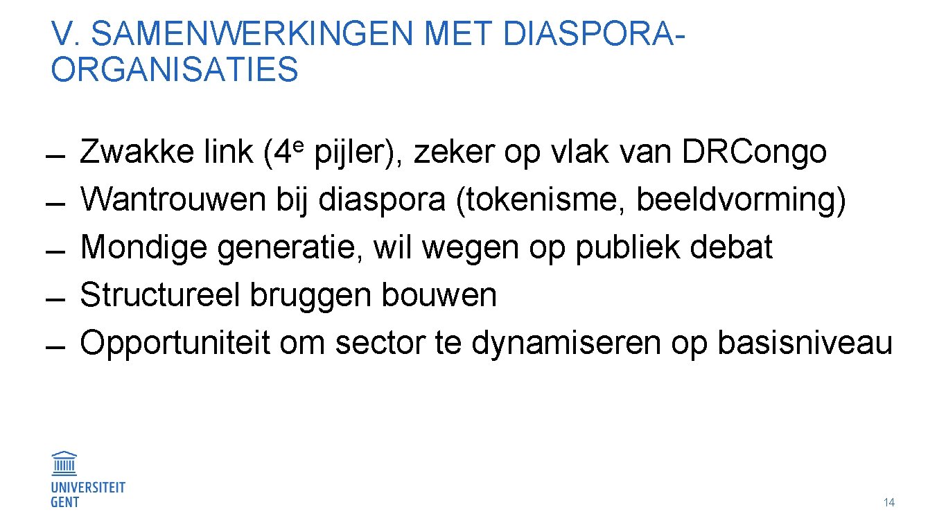 V. SAMENWERKINGEN MET DIASPORAORGANISATIES Zwakke link (4 e pijler), zeker op vlak van DRCongo