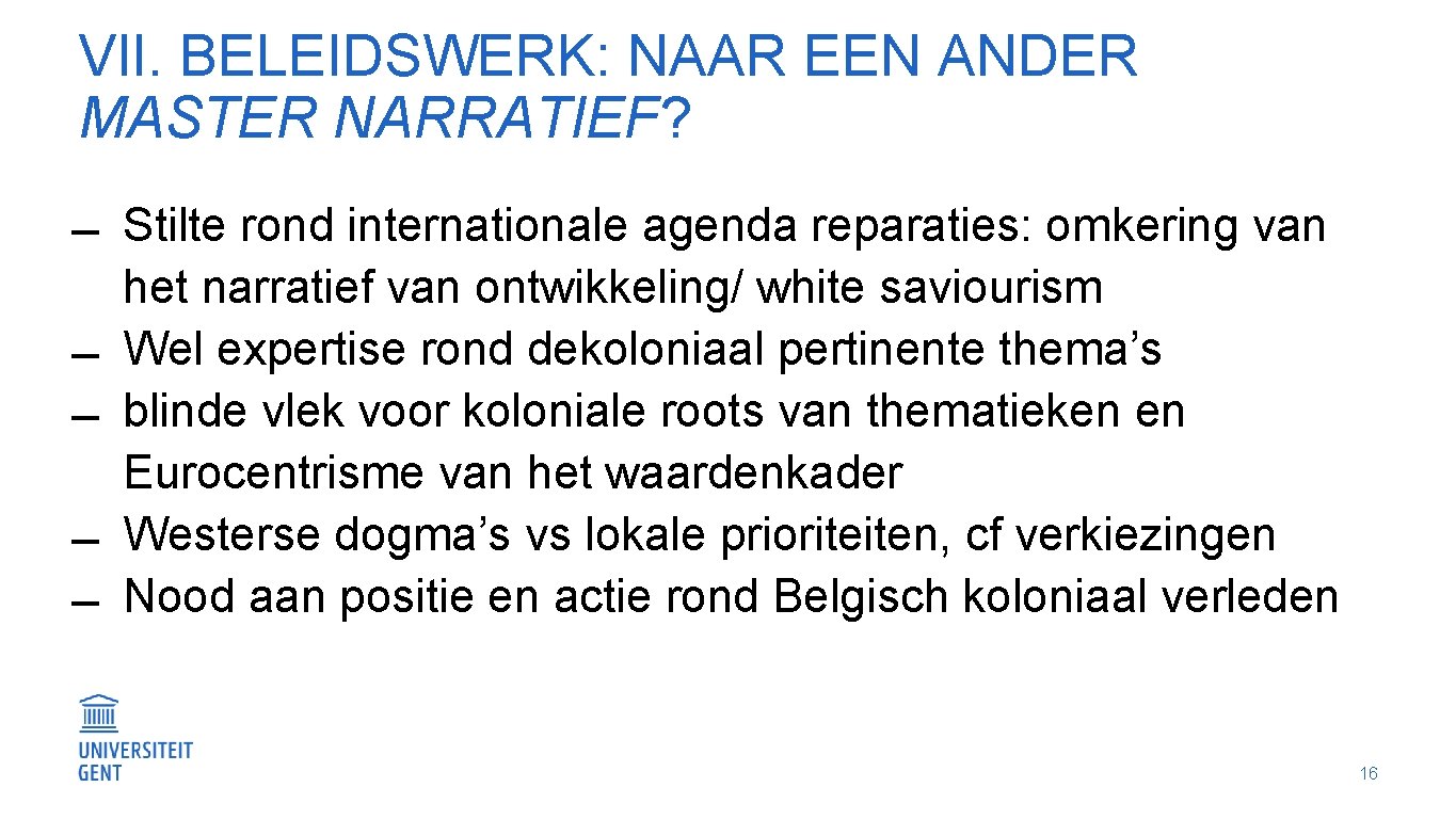 VII. BELEIDSWERK: NAAR EEN ANDER MASTER NARRATIEF? Stilte rond internationale agenda reparaties: omkering van