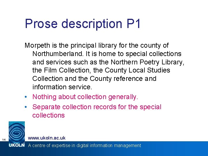 Prose description P 1 Morpeth is the principal library for the county of Northumberland.