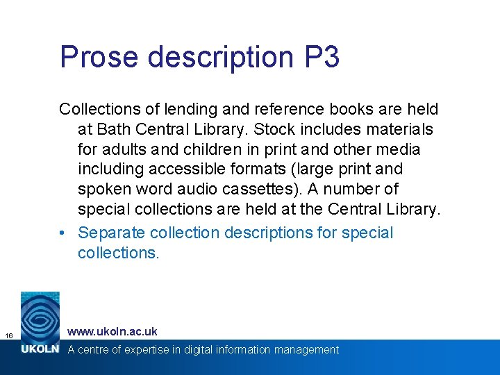 Prose description P 3 Collections of lending and reference books are held at Bath