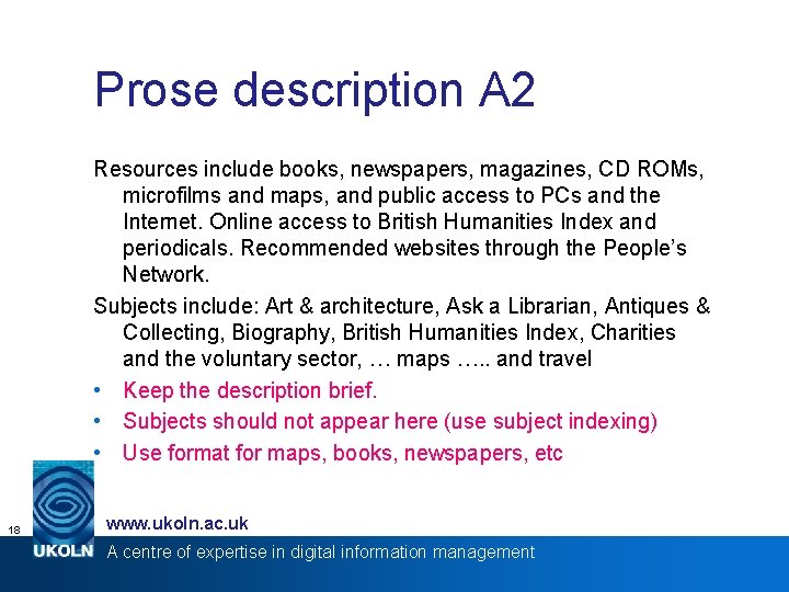 Prose description A 2 Resources include books, newspapers, magazines, CD ROMs, microfilms and maps,