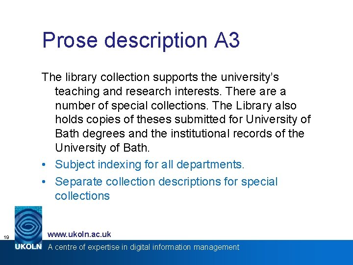 Prose description A 3 The library collection supports the university’s teaching and research interests.