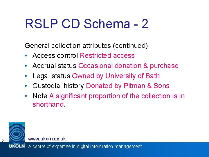 RSLP CD Schema - 2 General collection attributes (continued) • Access control Restricted access